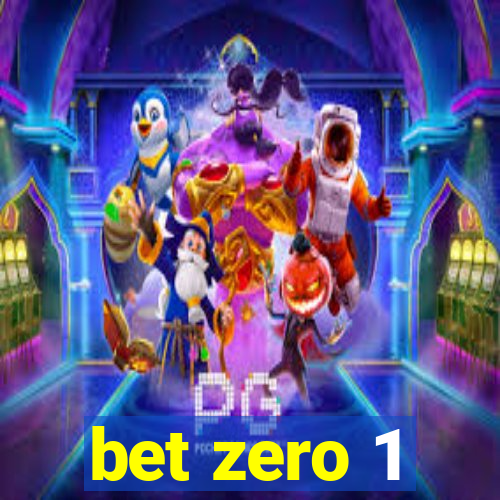 bet zero 1